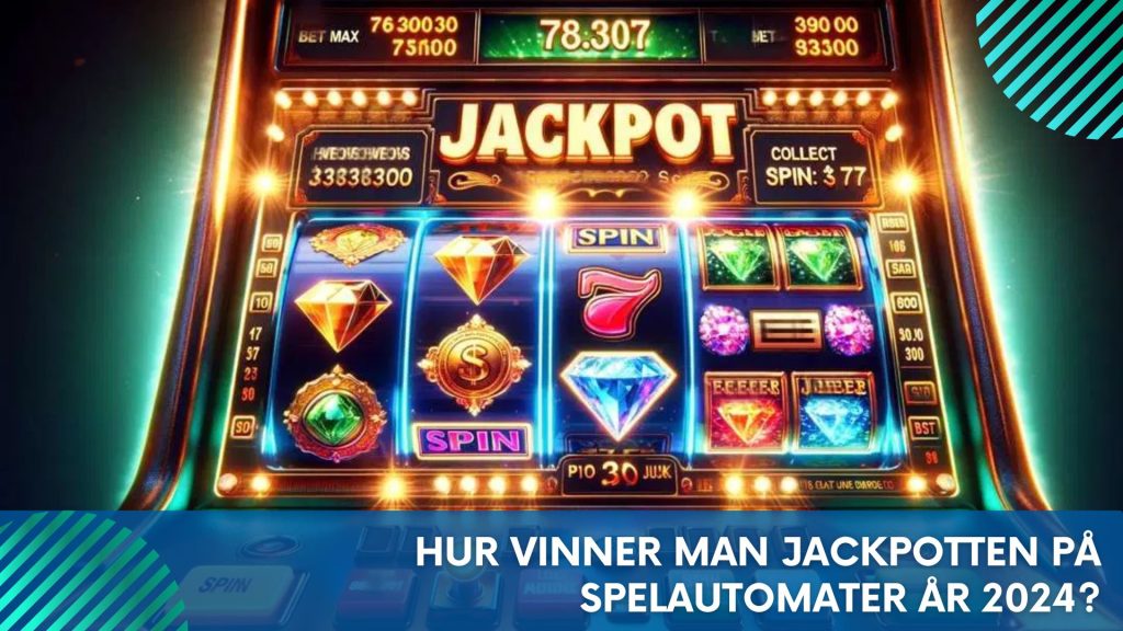 Hur vinner man jackpotten på spelautomater år 2024?