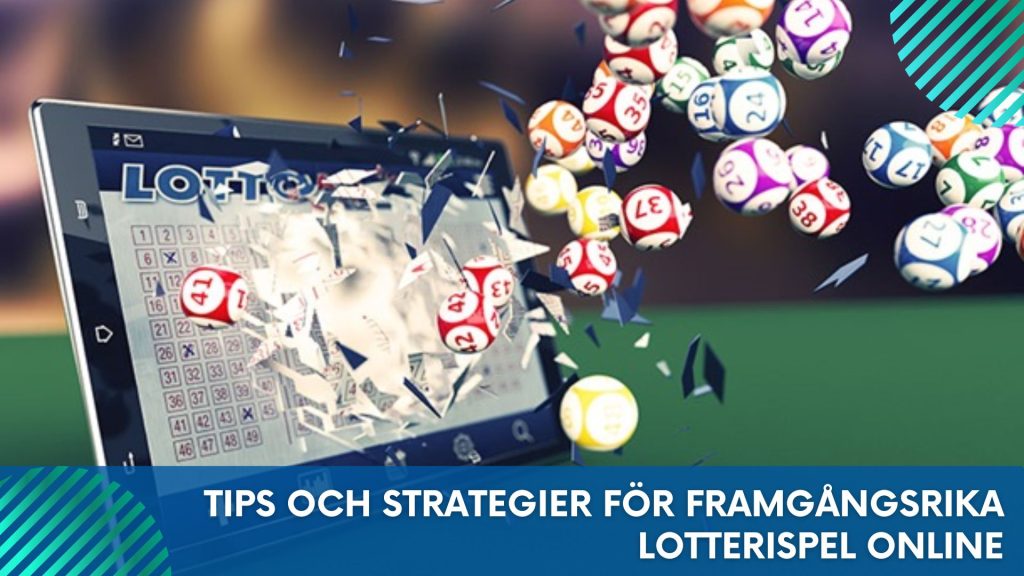 Tips och strategier för framgångsrika lotterispel online